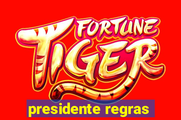 presidente regras